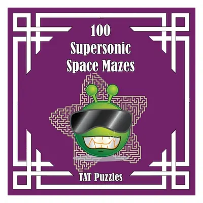 "100 Supersonic Space Mazes" - "" ("Puzzles Tat")