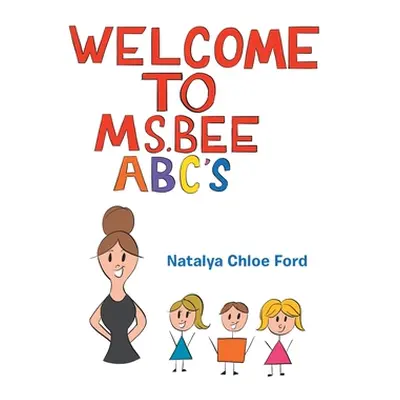 "Welcome to Ms. Bee Abc's" - "" ("Ford Natalya Chloe")