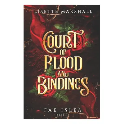 "Court of Blood and Bindings: A Steamy Fae Fantasy Romance" - "" ("Marshall Lisette")