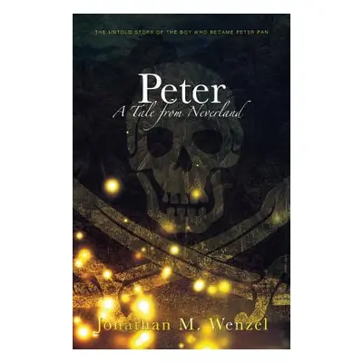 "Peter: A Tale from Neverland" - "" ("Wenzel Jonathan M.")