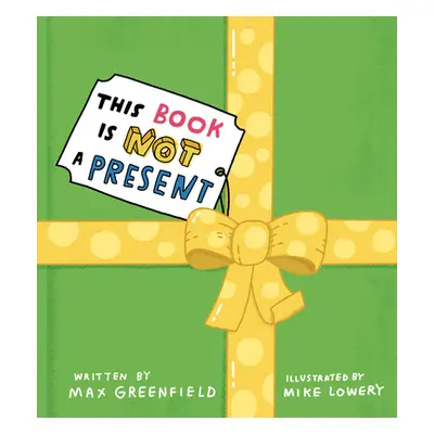 "This Book Is Not a Present" - "" ("Greenfield Max")