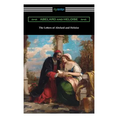 "The Letters of Abelard and Heloise" - "" ("Abelard Peter")