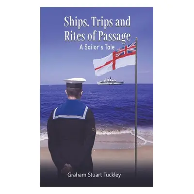 "Ships, Trips and Rites of Passage" - "" ("Tuckley Graham Stuart")