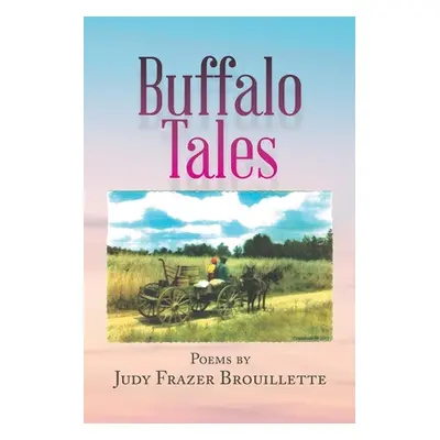 "Buffalo Tales" - "" ("Brouillette Judy Frazer")