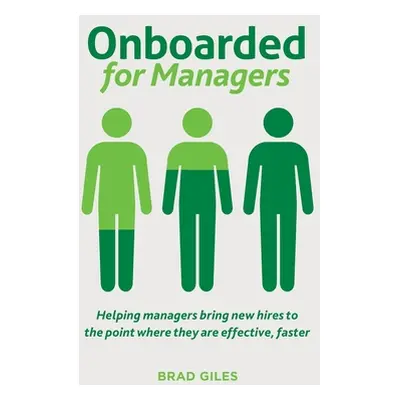 "Onboarded for Managers: Helping managers bring new hires to the point where they are effective,