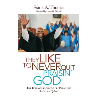 "They Like to Never Quit Praisin' God: The Role of Celebration in Preaching" - "" ("Thomas Frank