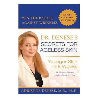 "Dr. Denese's Secrets for Ageless Skin: Younger Skin in 8 Weeks" - "" ("Denese Adrienne")