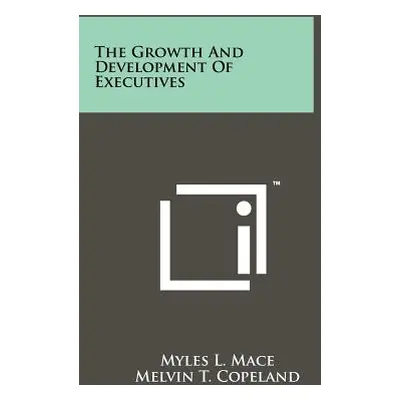 "The Growth And Development Of Executives" - "" ("Mace Myles L.")