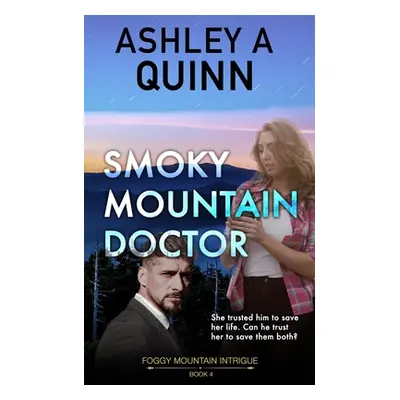 "Smoky Mountain Doctor" - "" ("Quinn Ashley a.")