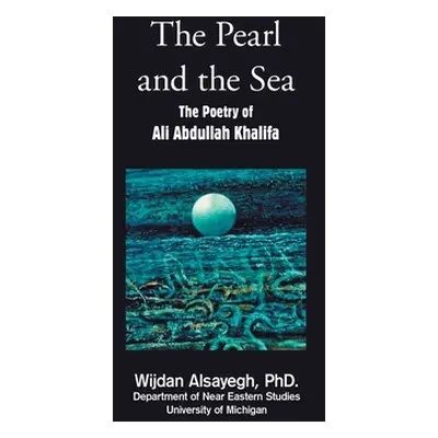 "The Pearl and the Sea: The Poetry of Ali Abdullah Khalifa" - "" ("Alsayegh Wijdan")