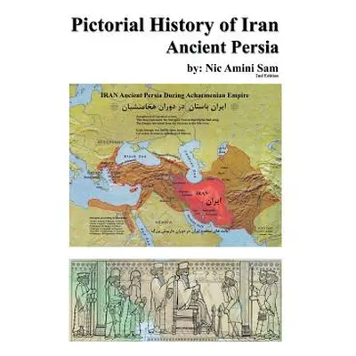 "Pictorial History of Iran: Ancient Persia" - "" ("Sam Nic Amini")