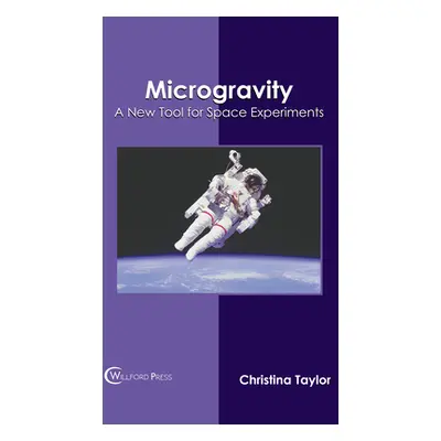 "Microgravity: A New Tool for Space Experiments" - "" ("Taylor Christina")