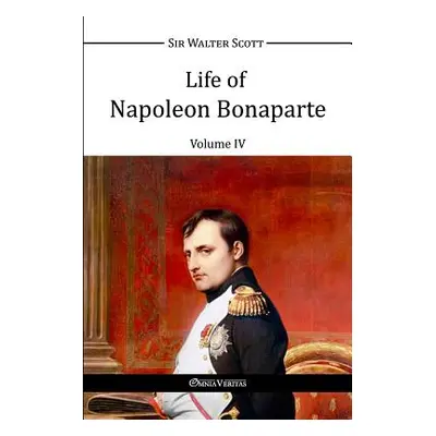 "Life of Napoleon Bonaparte IV" - "" ("Scott Walter")