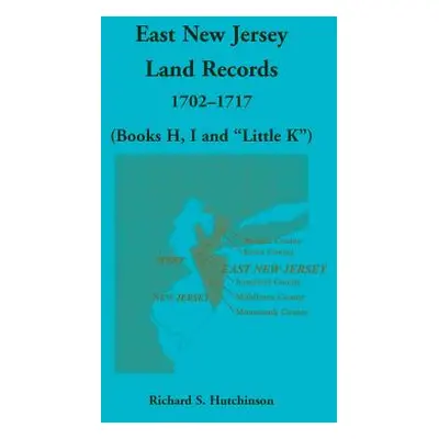 "East New Jersey Land Records, 1702-1717 (Books H, I and Little K")"" - "" ("Hutchinson Richard 