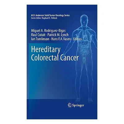 "Hereditary Colorectal Cancer" - "" ("Rodriguez-Bigas Miguel A.")