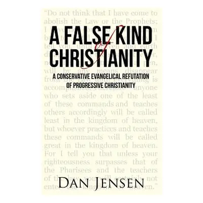 "A False Kind of Christianity: A Conservative Evangelical Refutation of Progressive Christianity