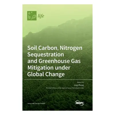 "Soil Carbon, Nitrogen Sequestration and Greenhouse Gas Mitigation under Global Change" - "" ("Z