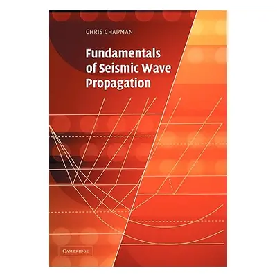 "Fundamentals of Seismic Wave Propagation" - "" ("Chapman Chris")