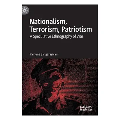 "Nationalism, Terrorism, Patriotism: A Speculative Ethnography of War" - "" ("Sangarasivam Yamun