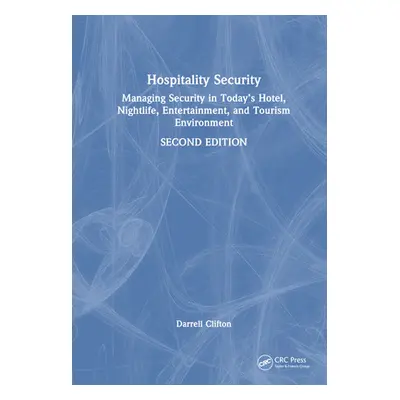 "Hospitality Security: Managing Security in Today's Hotel, Nightlife, Entertainment, and Tourism