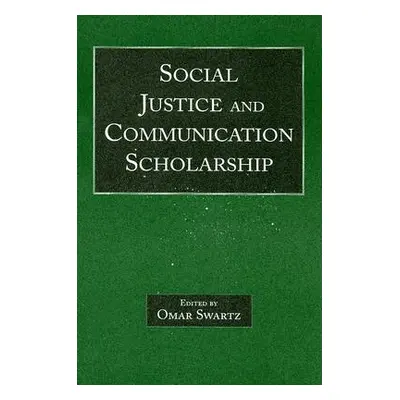 "Social Justice and Communication Scholarship" - "" ("Swartz Omar")