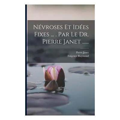 "Nvroses Et Ides Fixes ... . Par Le Dr. Pierre Janet ......" - "" ("Janet Pierre")