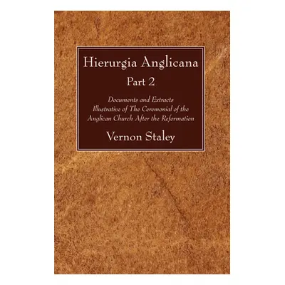 "Hierurgia Anglicana, Part 2" - "" ("Staley Vernon")