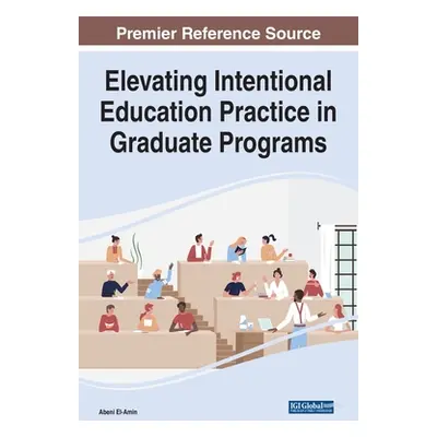 "Elevating Intentional Education Practice in Graduate Programs" - "" ("El-Amin Abeni")