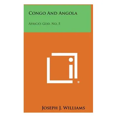 "Congo And Angola: Africa's God, No. 5" - "" ("Williams Joseph J.")