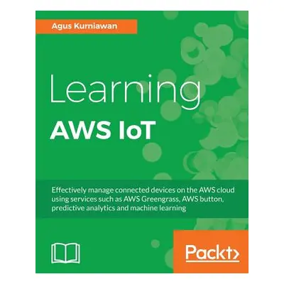 "Learning AWS IoT" - "" ("Kurniawan Agus")