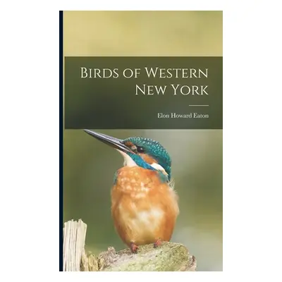 "Birds of Western New York" - "" ("Eaton Elon Howard")