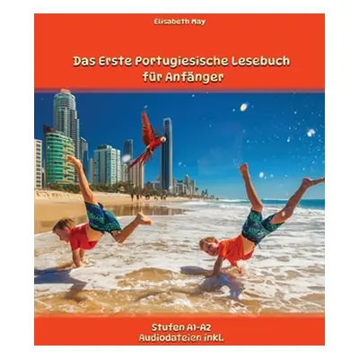 "Das Erste Portugiesische Lesebuch fr Anfnger: Stufen A1 und A2 Zweisprachig mit Portugiesisch-d