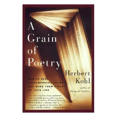 "A Grain of Poetry: How to Read Contemporary Poems and Make Them a Part of Your Life" - "" ("Koh