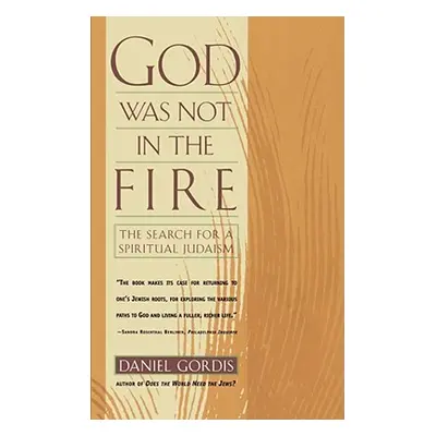 "God Was Not in the Fire: The Search for a Spiritual Judaism" - "" ("Gordis Daniel")