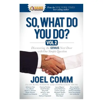 "So, What Do You Do?, Volume 2: Discovering the Genius Next Door with One Simple Question" - "" 