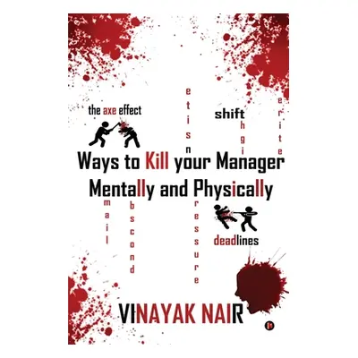 "Ways to Kill Your Manager Mentally and Physically" - "" ("Vinayak Nair")