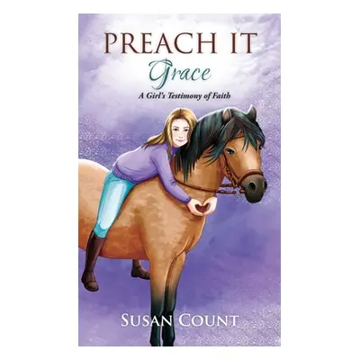 "Preach It, Grace: A Girl's Testimony of Faith" - "" ("Count Susan")