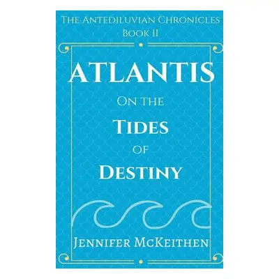 "Atlantis On the Tides of Destiny" - "" ("McKeithen Jennifer")