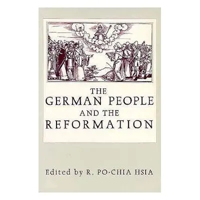 "The German People and the Reformation: Ten Forgotten Socratic Dialogues" - "" ("Hsia Ronnie Po-