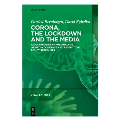 "Corona, the Lockdown, and the Media: A Quantitative Frame Analysis of Media Coverage and Restri