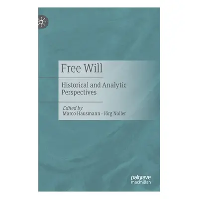 "Free Will: Historical and Analytic Perspectives" - "" ("Hausmann Marco")