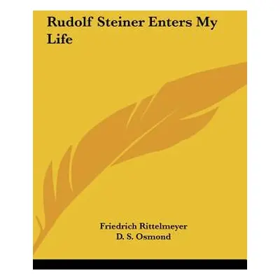 "Rudolf Steiner Enters My Life" - "" ("Rittelmeyer Friedrich")