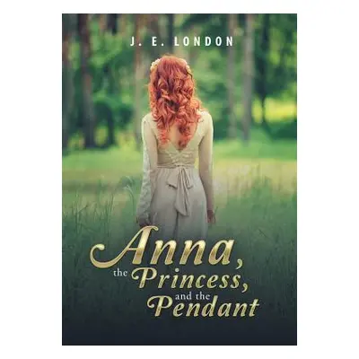 "Anna, the Princess, and the Pendant" - "" ("J. E. London")