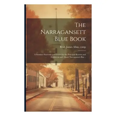 "The Narragansett Blue Book: A Summer Souvenir and Guide for the Principal Resorts and Cieties o