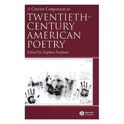 "A Concise Companion to Twentieth-Century American Poetry" - "" ("Fredman Stephen")