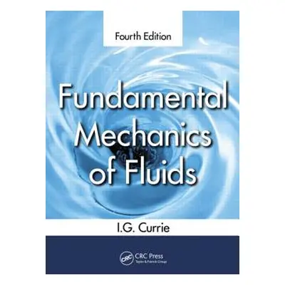 "Fundamental Mechanics of Fluids" - "" ("Currie I. G.")