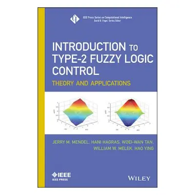 "Introduction to Type-2 Fuzzy Logic Control: Theory and Applications" - "" ("Mendel Jerry")