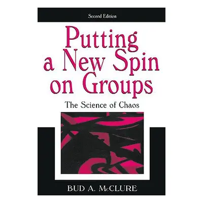 "Putting A New Spin on Groups: The Science of Chaos" - "" ("McClure Bud A.")