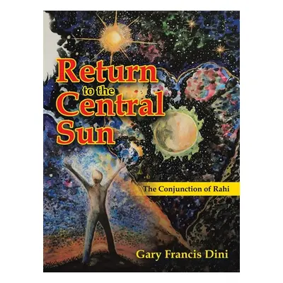 "Return to the Central Sun: The Conjunction of Rahi" - "" ("Dini Gary Francis")