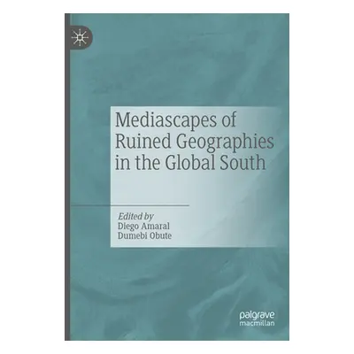 "Mediascapes of Ruined Geographies in the Global South" - "" ("Granja Do Amaral Diego")